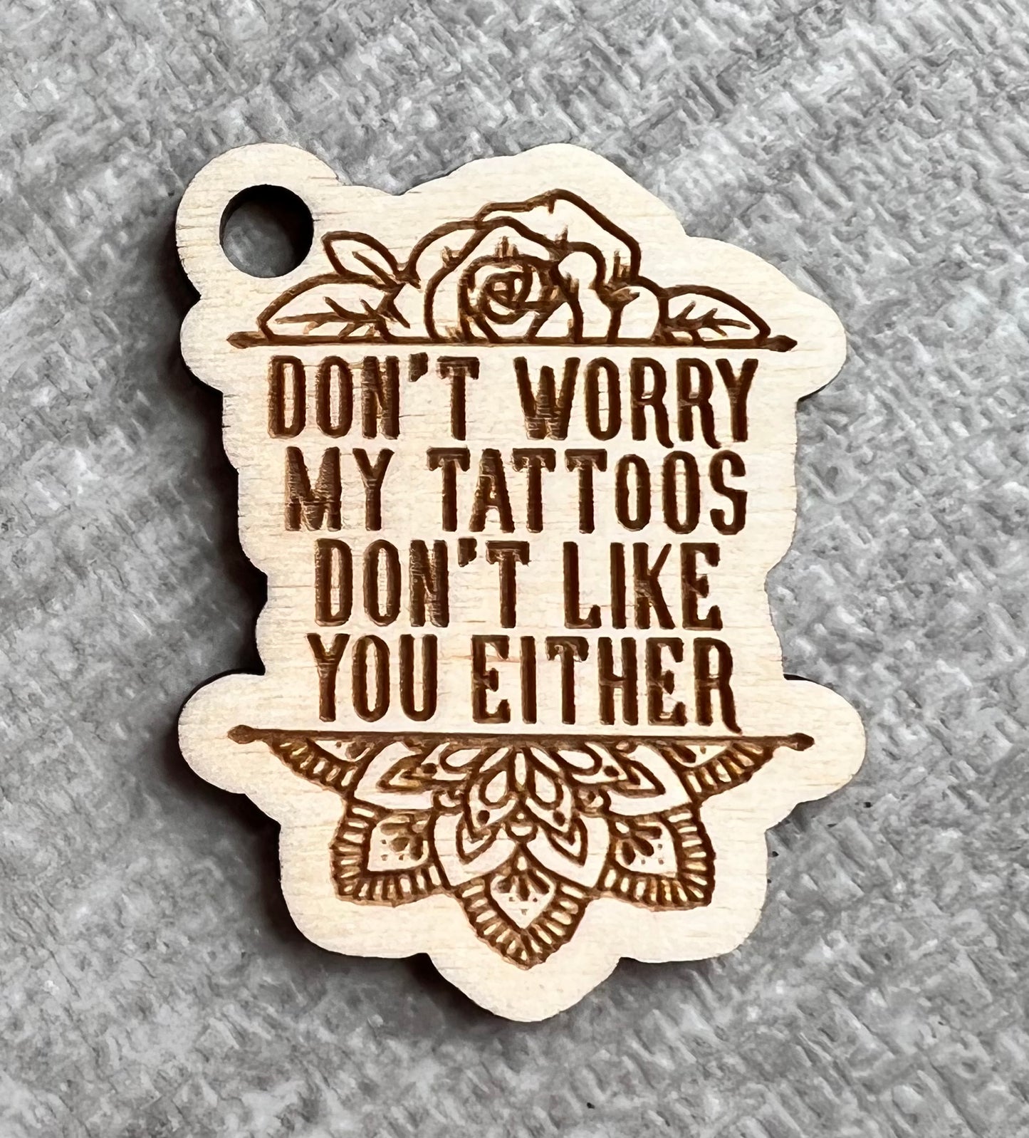 My Tattoos Don’t Like You keychain MUST ORDER 10